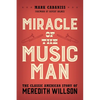 Miracle of the Music Man: The Classic American Story of Meredith Willson - Paperback