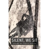 Silent, We Sit: Poems by Emily Dalgo - Paperback