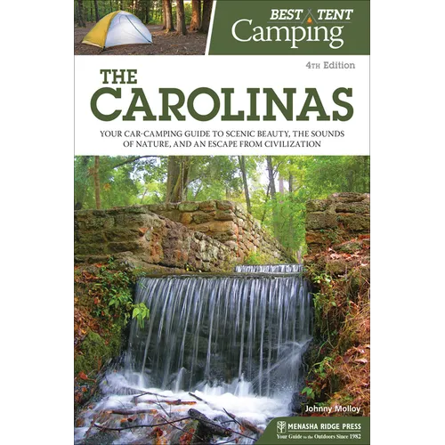 Best Tent Camping: The Carolinas: Your Car-Camping Guide to Scenic Beauty, the Sounds of Nature, and an Escape from Civilization - Paperback