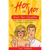 The Hot or Not Quiz for Couples: A Sexy Game of Naughty Questions and Revealing Answers - Paperback