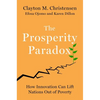 The Prosperity Paradox: How Innovation Can Lift Nations Out of Poverty - Hardcover