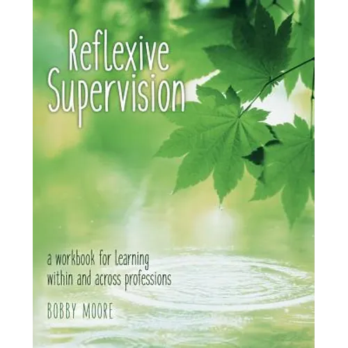 Reflexive Supervision: a workbook for learning within and across professions - Paperback