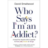 Who Says I'm an Addict - Paperback
