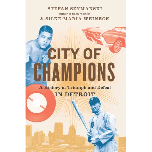 City of Champions: A History of Triumph and Defeat in Detroit - Hardcover