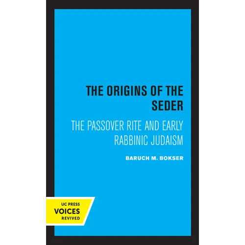 The Origins of the Seder: The Passover Rite and Early Rabbinic Judaism - Paperback