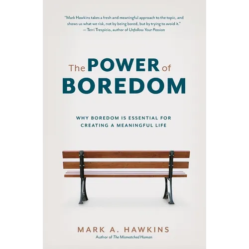 The Power of Boredom: Why Boredom is Essential for Creating a Meaningful Life - Paperback