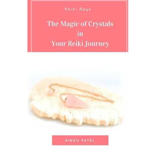 The Magic of Crystals in Your Reiki Journey - Paperback