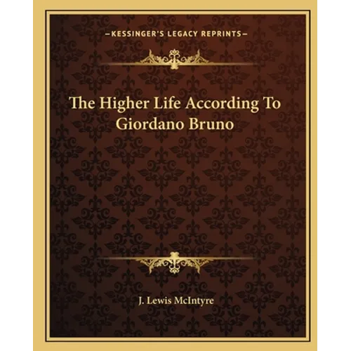 The Higher Life According To Giordano Bruno - Paperback