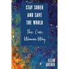 Stay Sober and Save the World the Cave Woman Way - Paperback
