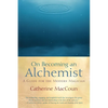 On Becoming an Alchemist: A Guide for the Modern Magician - Paperback