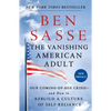 The Vanishing American Adult: Our Coming-Of-Age Crisis--And How to Rebuild a Culture of Self-Reliance - Paperback
