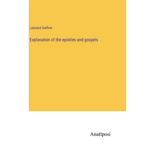 Explanation of the epistles and gospels - Hardcover