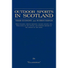 Outdoor Sports in Scotland: Deer Stalking, Grouse & Pheasant Shooting, Fox Hunting, Salmon & Trout Fishing, Golf, Curling Etc. - Hardcover
