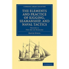 The Elements and Practice of Rigging, Seamanship, and Naval Tactics - Paperback