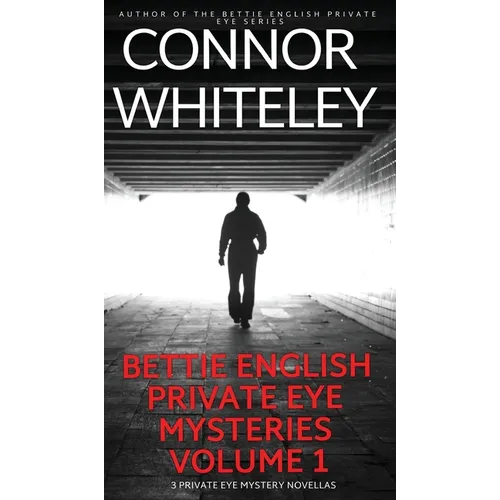Bettie English Private Eye Mysteries Volume 1: 3 Private Eye Mystery Novellas - Hardcover