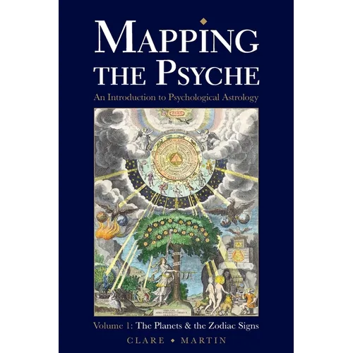 Mapping the Psyche Volume 1: The Planets and the Zodiac Signs - Paperback