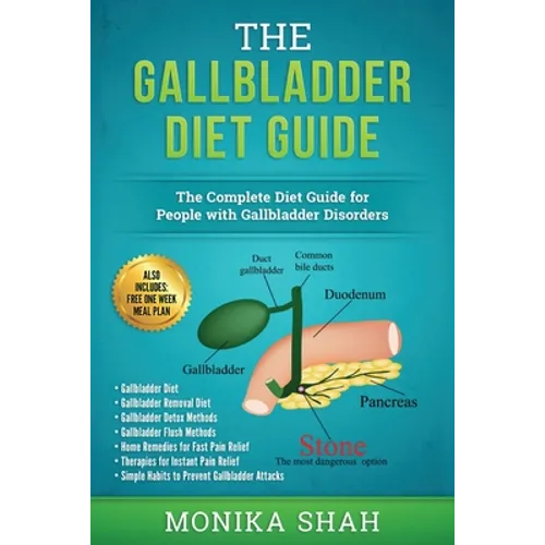 Gallbladder Diet: A Complete Diet Guide for People with Gallbladder Disorders (Gallbladder Diet, Gallbladder Removal Diet, Flush Techniques, Yoga's, M - Paperback