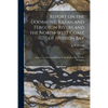 Report on the Doobaunt, Kazan and Ferguson Rivers and the North-west Coast of Hudson Bay [microform]: and on Two Overland Routes From Hudson Bay to La - Paperback