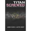 Titan Screwed: Lost Smiles, Stunners and Screwjobs - Paperback