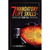 7 Mandatory Life Skills for Embracing Your Full Potential: A Young Adult's Blueprint for Healthy Eating, Financial Management, Self-Care & Overcoming - Paperback