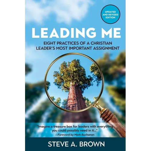 Leading Me: Eight Practices for a Christian Leader's Most Important Assignment - Paperback