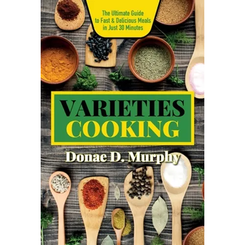 Varieties Cooking: Quick & Flavorful Family Meals: Innovative Caribbean Recipes for Today's Busy Cooks - Paperback