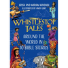 Whistlestop Tales: Around the World in 10 Bible Stories - Hardcover