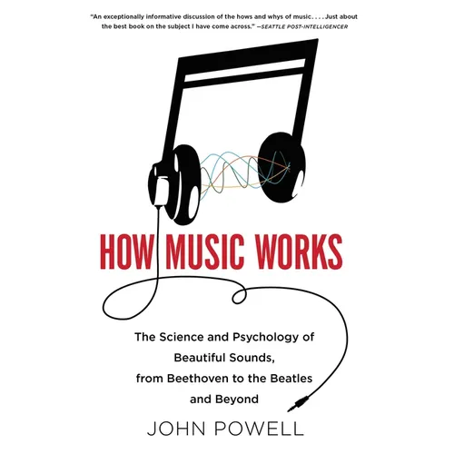 How Music Works: The Science and Psychology of Beautiful Sounds, from Beethoven to the Beatles and Beyond [With CD (Audio)] - Paperback