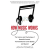 How Music Works: The Science and Psychology of Beautiful Sounds, from Beethoven to the Beatles and Beyond [With CD (Audio)] - Paperback