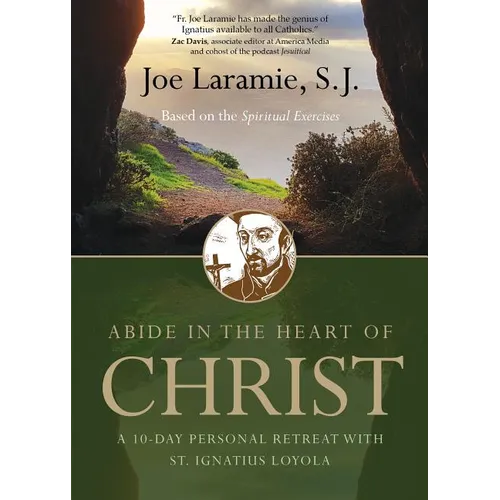 Abide in the Heart of Christ: A 10-Day Personal Retreat with St. Ignatius Loyola - Paperback