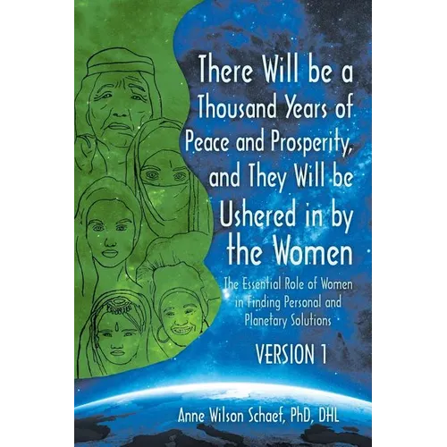 There Will be a Thousand Years of Peace and Prosperity, and They Will be Ushered in by the Women - Version 1 & Version 2: The Essential Role of Women - Paperback