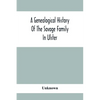 A Genealogical History Of The Savage Family In Ulster; Being A Revision And Enlargement Of Certain Chapters Of "The Savages Of The Ards," - Paperback