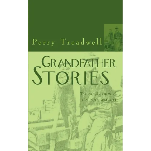 Grandfather Stories: The Family Farm of the 1930's and 40's - Paperback
