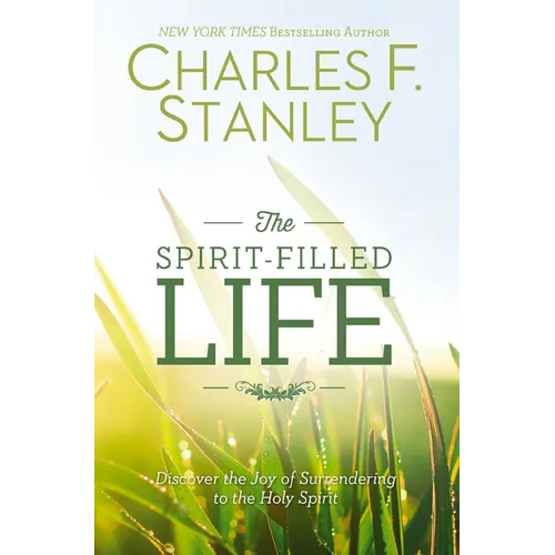 The Spirit-Filled Life: Discover the Joy of Surrendering to the Holy Spirit - Paperback