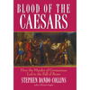 Blood of the Caesars: How the Murder of Germanicus Led to the Fall of Rome - Hardcover