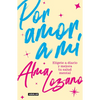 Por Amor a Mí Elígete a Diario Y Mejora Tu Salud Mental / For the Love of Me: Choose Yourself Every Day - Paperback
