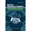 Speak More Clearly: British Business English: Speak English with Confidence - Paperback
