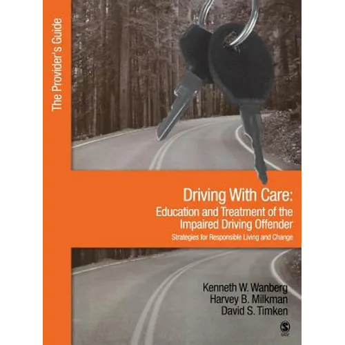 Driving with Care: Education and Treatment of the Impaired Driving Offender-Strategies for Responsible Living: The Provider′s Guide - Paperback