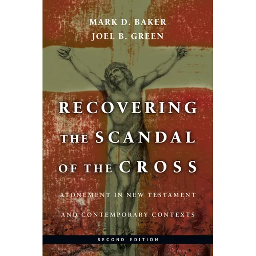 Recovering the Scandal of the Cross: Atonement in New Testament and Contemporary Contexts - Paperback