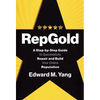 RepGold: A Step-by-Step Guide to Successfully Repair and Build Your Online Reputation - Hardcover