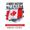 A Brief History of Canada: How the Clash of French, British and Native Empires Forged a Unique Identity - Paperback