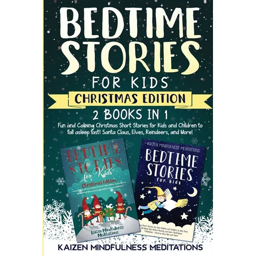 Bedtime Stories for Kids: Christmas Edition - Fun and Calming Tales for Your Children to Help Them Fall Asleep Fast! Santa Claus, Elves, Reindeers, an - Paperback