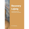 Recovery Lojong: A Twelve Step Look at the Traditional Mind Training Slogans - Paperback
