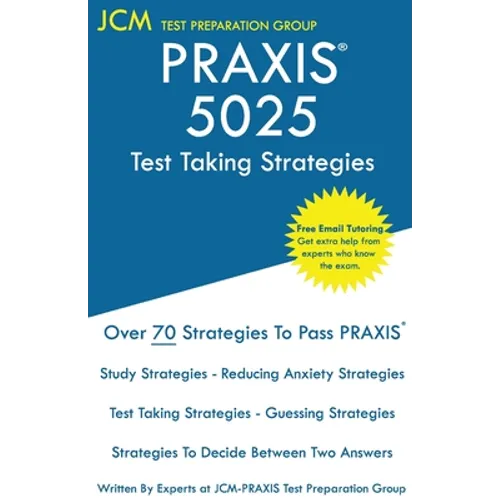 PRAXIS 5025 Test Taking Strategies: PRAXIS 5025 Exam - Free Online Tutoring - The latest strategies to pass your exam. - Paperback