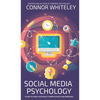 Social Media Psychology: A Guide To Clinical Psychology, Cyberpsychology And Depression - Hardcover
