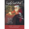 Simply Saint Nick: My Life as a Real-Life Christian Santa Claus - Hardcover