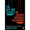 The Art and Science of Expert Witness Testimony: A Multidisciplinary Guide for Professionals - Paperback