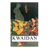 Kwaidan - Stories and Studies of Strange Things: Kwaidan - Stories and Studies of Strange Things - Paperback