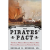 The Pirates' Pact: The Secret Alliances Between History's Most Notorious Buccaneers and Colonial America - Hardcover