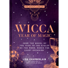 Wicca Year of Magic: From the Wheel of the Year to the Cycles of the Moon, Magic for Every Occasion - Hardcover